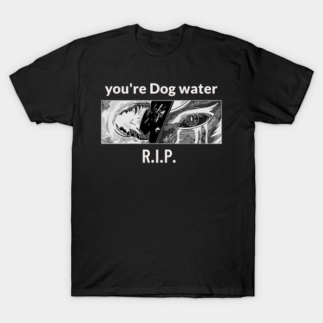 dog water 08 T-Shirt by 2 souls